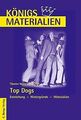 Königs Materialien: Top Dogs - Entstehung - Hintergründe... | Buch | Zustand gut