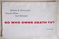 WEM BESITZT ALSO DEATH TV? WILLIAM BURROUGHS C. PELIEU & C. WEISSNER / BEACH BKS 1967