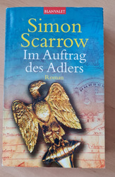 Im Auftrag des Adlers: Die Adler - Roman von Simon Scarrow