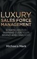 Luxury Sales Force Management: Strategies for Winning Ov... | Buch | Zustand gut