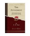 The Atonement: Viewed in the Light of Certain Modern Difficulties, Being the Hul