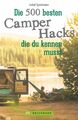 Die 500 besten Camper Hacks, die du kennen musst, Isabel Speckmann