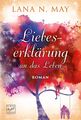 Liebeserklärung an das Leben | Lana N. May | Taschenbuch | Paperback | Deutsch