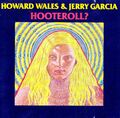 Howard Wales & Jerry Garcia - Hooteroll? (1971/1987)