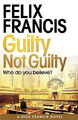 Felix Francis ~ Guilty Not Guilty 9781471173196
