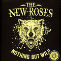 The New Roses - Nothing But Wild Vinyl Edition (2019 - EU - Reissue)