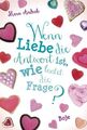 Wenn Liebe die Antwort ist, wie lautet die Frage?: Lilias Tagebuch Andeck, Mara: