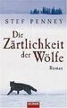 Die Zärtlichkeit der Wölfe von Stef Penney | Buch | Zustand gut