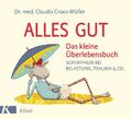 Alles gut - Das kleine Überlebensbuch | Claudia Croos-Müller | 2017 | deutsch
