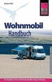 Reise Know-How: Wohnmobil-Handbuch, Anschaffung, Au... | Buch | Zustand sehr gut