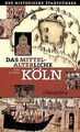 Das mittelalterliche Köln: Der historische Stadtfüh... | Buch | Zustand sehr gut