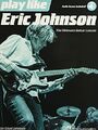 Play Like Eric Johnson: The Ultimate Gitarre Aufgaben- Buch Mit Online Hör Titel