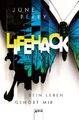 LifeHack. Dein Leben gehört mir | Life Hack | June Perry | Taschenbuch | 368 S.