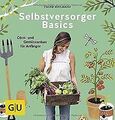Selbstversorger Basics: Obst- und Gemüsegärtnern für Anf... | Buch | Zustand gut