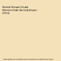 Revival: Roman Life and Manners Under the Early Empire (1913), Ludwig Henrich Fr