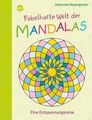 Fabelhafte Welt der Mandalas. Eine Entspannungsreise Rosengarten, Johannes: