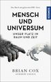 Mensch und Universum. Unser Platz in Raum und Zeit. Das Buch zur gefeierten ...