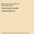 Hegel, Haeckel, Kossuth, und das Zwölfte Gebot: Eine Kritische Studie (Classic 