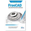 FreeCAD - Das Einsteigerseminar 2D / 3D Konstruktion