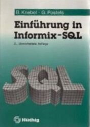 Einführung in Informix - SQL Knebel, Bernd und Gerhard Postels
