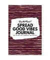 Do Not Read! Spread Good Vibes Journal: Day-To-Day Life, Thoughts, and Feelings 