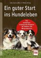 Ein guter Start ins Hundeleben | Udo Gansloßer, Petra Krivy | 2020 | deutsch