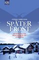 Später Frost: Ein Fall für Ingrid Nyström und Stina Forss der erste Fall für Ing