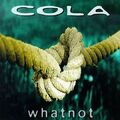 Cola - What Not