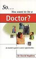So You Want to be a Doctor? von Hopkins, David | Buch | Zustand gut