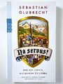 Na servus! von Sebastian Glubrecht (2007, Taschenbuch) - neuwertig