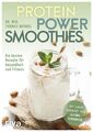 Protein-Power-Smoothies Die besten Rezepte für Gesundheit und Fitness Wendel, Th