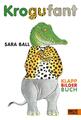 Sara Ball | Krogufant | Buch | Deutsch (2017) | Klappbilderbuch | 24 S.