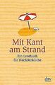 Mit Kant am Strand: Ein Lesebuch für Nachdenkliche (dtv ... | Buch | Zustand gut