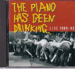 The Piano Has Been Drinking / Live 1989-1993