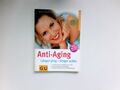 Anti-aging : länger jung - länger schön ; so drehen Sie Ihre biologische 6117595