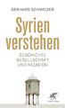 Syrien verstehen: Geschichte, Gesellschaft und Religion Gerhard Schweizer