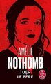 Tuer le pere Amelie Nothomb neues Buch 9782253174158