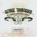 GEORGE THOROGOOD - Greatest Hits: 30 Years Of Rock - CD - NEU/OVP