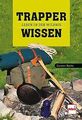 Trapperwissen: Leben in der Wildnis von Bothe, Carsten | Buch | Zustand sehr gut