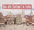Das alte Stuttgart in Farbe | Henning Jost | deutsch