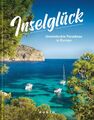 Inselglück Unentdeckte Paradiese in Europa Kunth Verlag Buch 320 S. Deutsch 2021