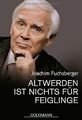 Altwerden ist nichts für Feiglinge von Fuchsberger,... | Buch | Zustand sehr gut