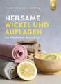 Heilsame Wickel und Auflagen | Bernadette Bächle-Helde, Ursel Bühring | 2024