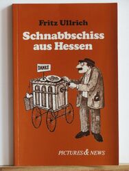 Fritz Ullrich: Schnabbschiss aus Hessen - Hessischer Humor