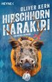Hirschhornharakiri | Fellingers dritter Fall - Kriminalroman | Oliver Kern