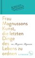 Margareta Magnusson / Frau Magnussons Kunst, die letzten Dinge des Lebens zu ...