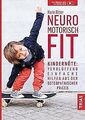 Neuromotorisch fit: Kinderentwicklung: Verblüffend einfa... | Buch | Zustand gut