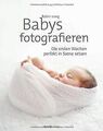 Babys fotografieren: Die ersten Wochen perfekt in Szene ... | Buch | Zustand gut