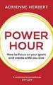 Power Hour: Wie Sie sich auf Ihre Ziele konzentrieren und ein Leben schaffen, das Sie lieben, Adrienne Her