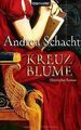 Kreuzblume: Historischer Roman von Andrea Schacht | Buch | Zustand gut